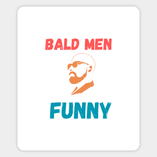 Bald men funny Magnet